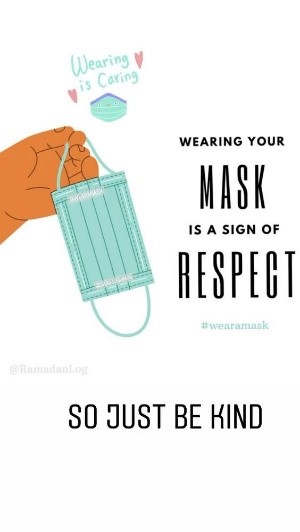 Wearing your mask is a sign of respect. just be kind